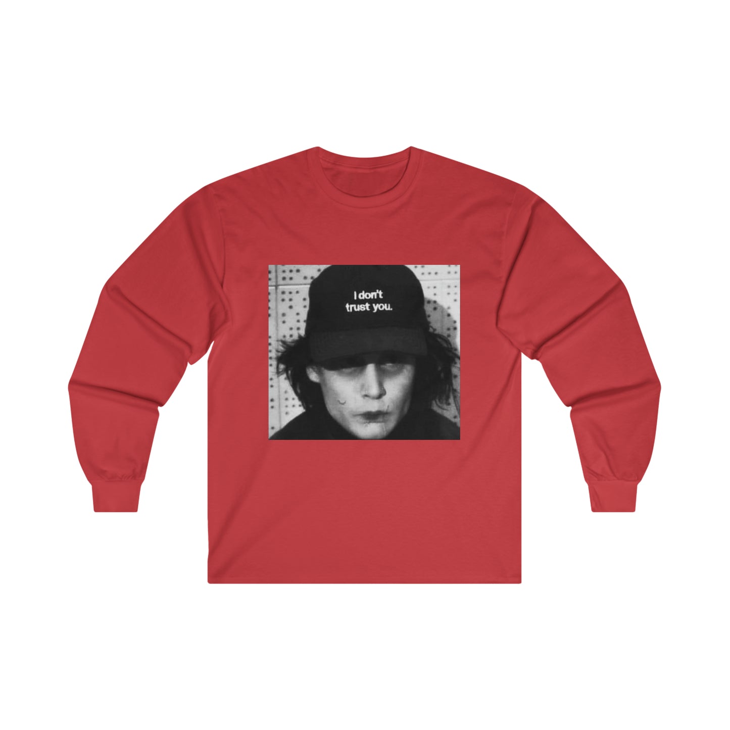 I don’t trust you. Ultra Cotton Long Sleeve Tee