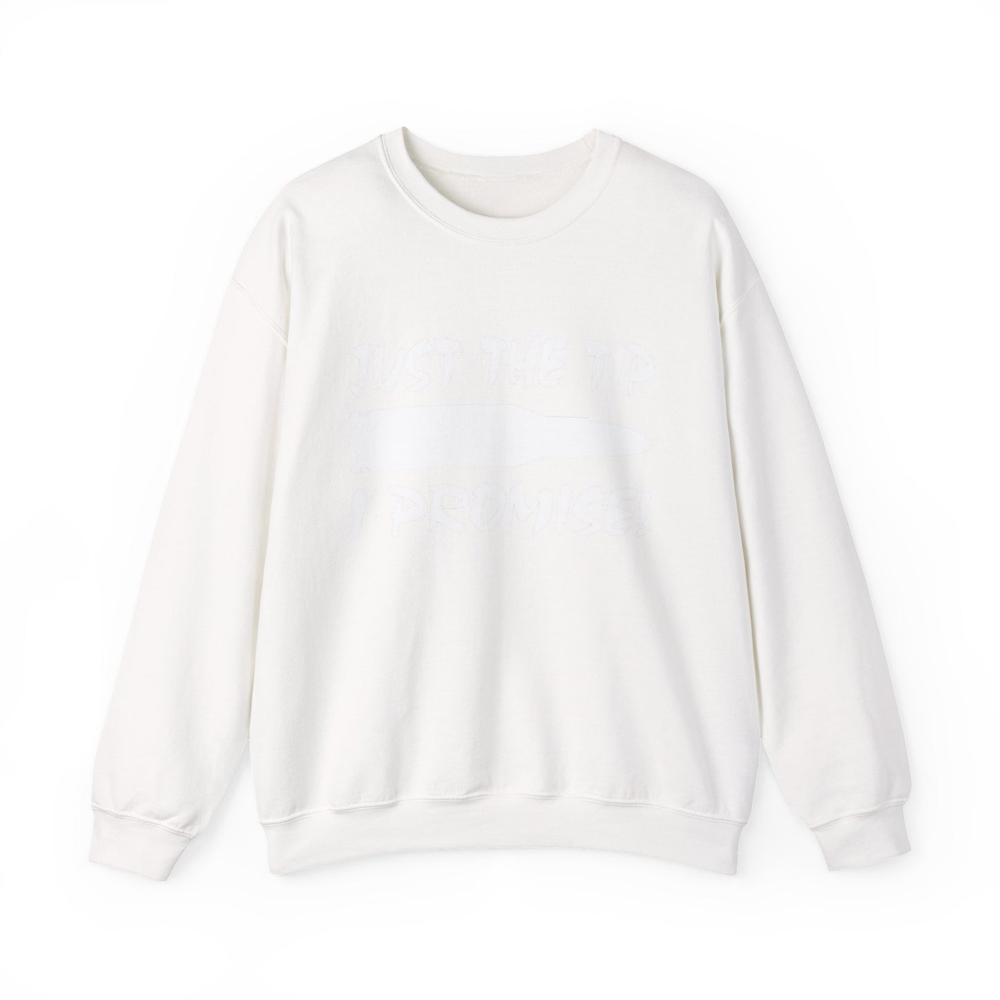Just The Tip I Promise Cozy Unisex Crewneck Sweatshirt, Casual Wear, Personalized Gift, Fall Fashion, Comfortable Layering