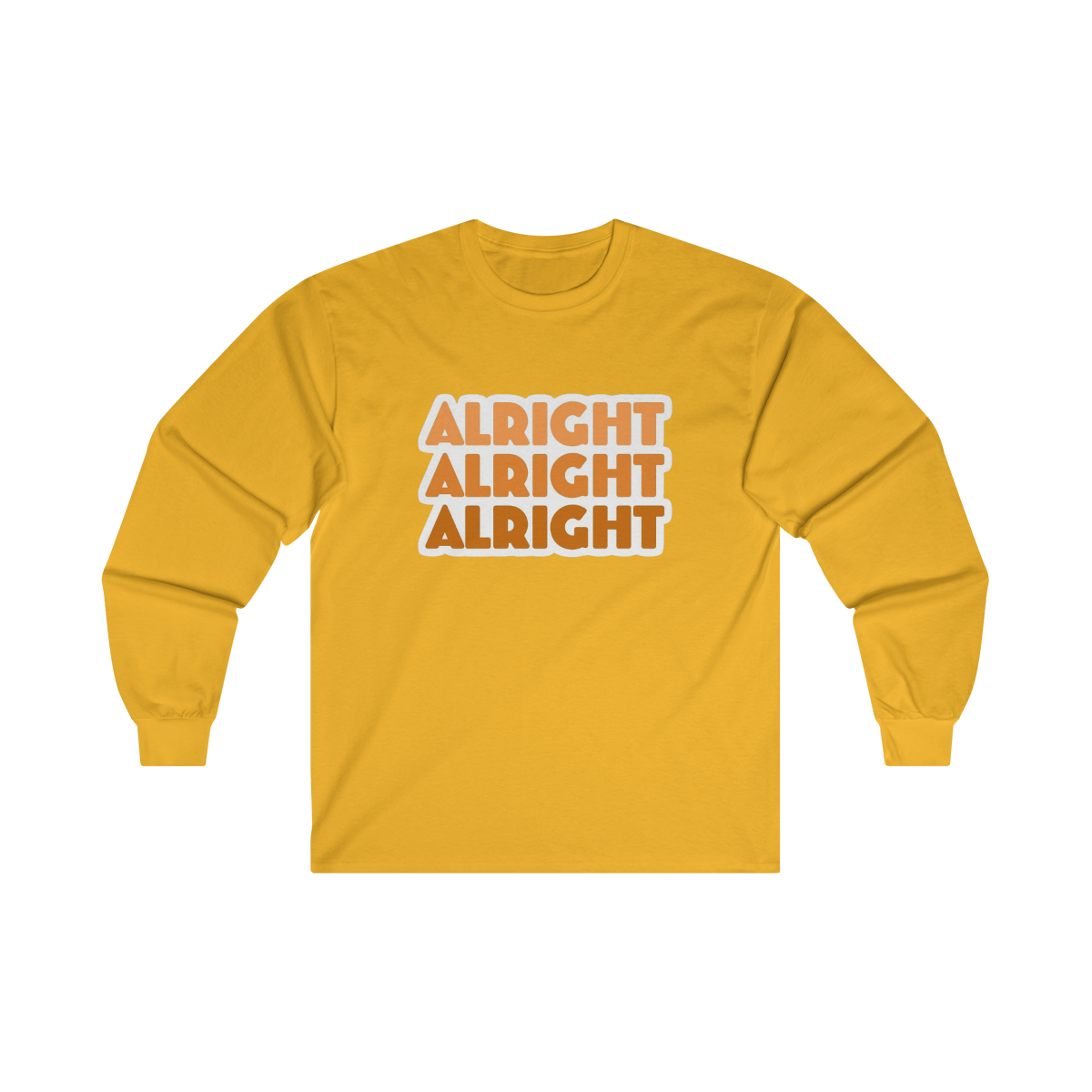 Alright Alright Alright.Ultra Cotton Long Sleeve Tee