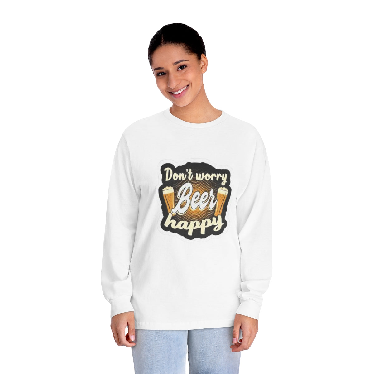 Don’t worry beer happy. Unisex Classic Long Sleeve T-Shirt