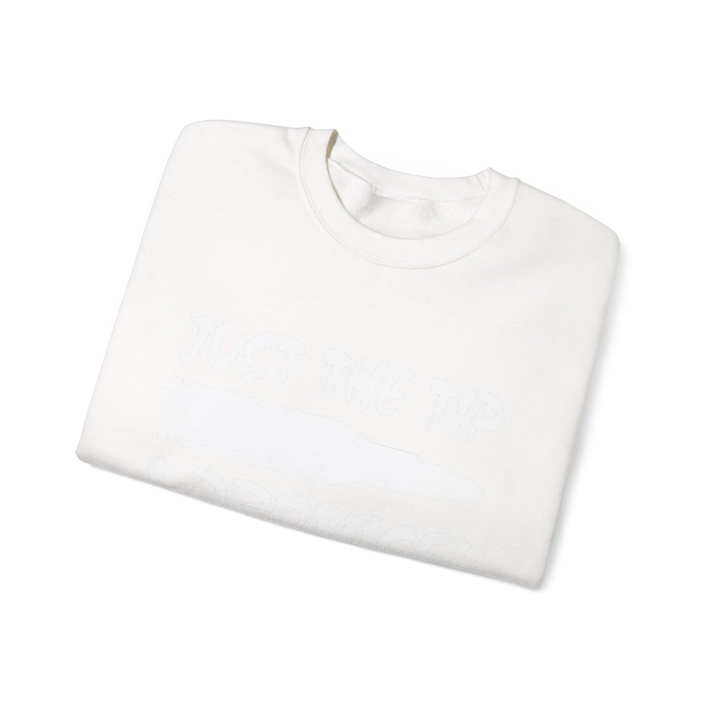 Just The Tip I Promise Cozy Unisex Crewneck Sweatshirt, Casual Wear, Personalized Gift, Fall Fashion, Comfortable Layering